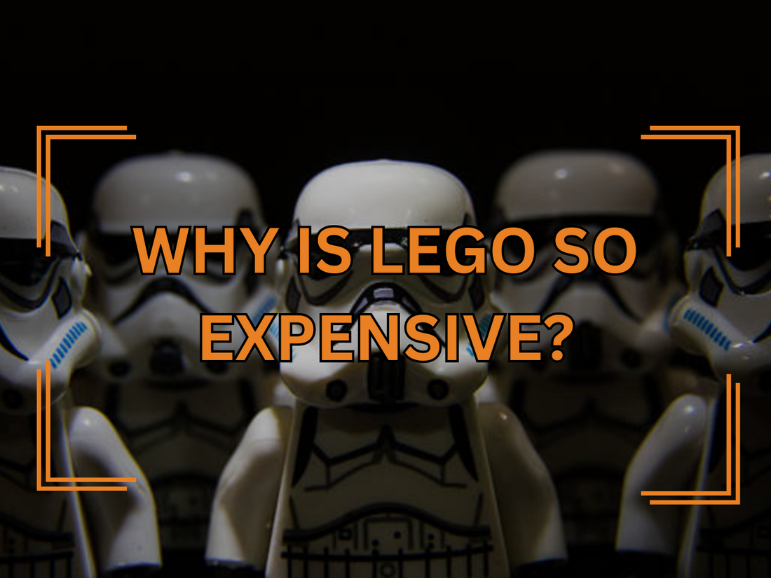 Why LEGO So Expensive - What Makes It Valuable, Factors Behind Pricing